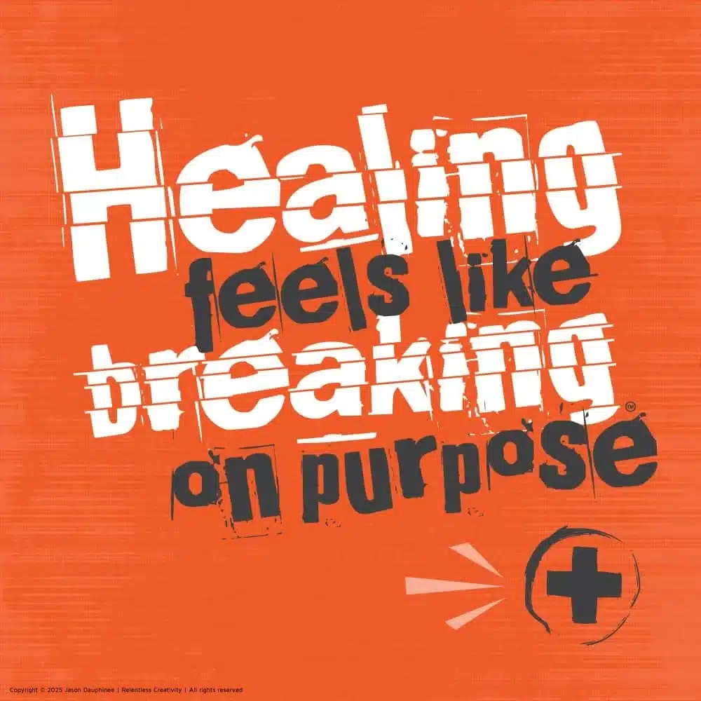 Healing Feels Like Breaking on Purpose